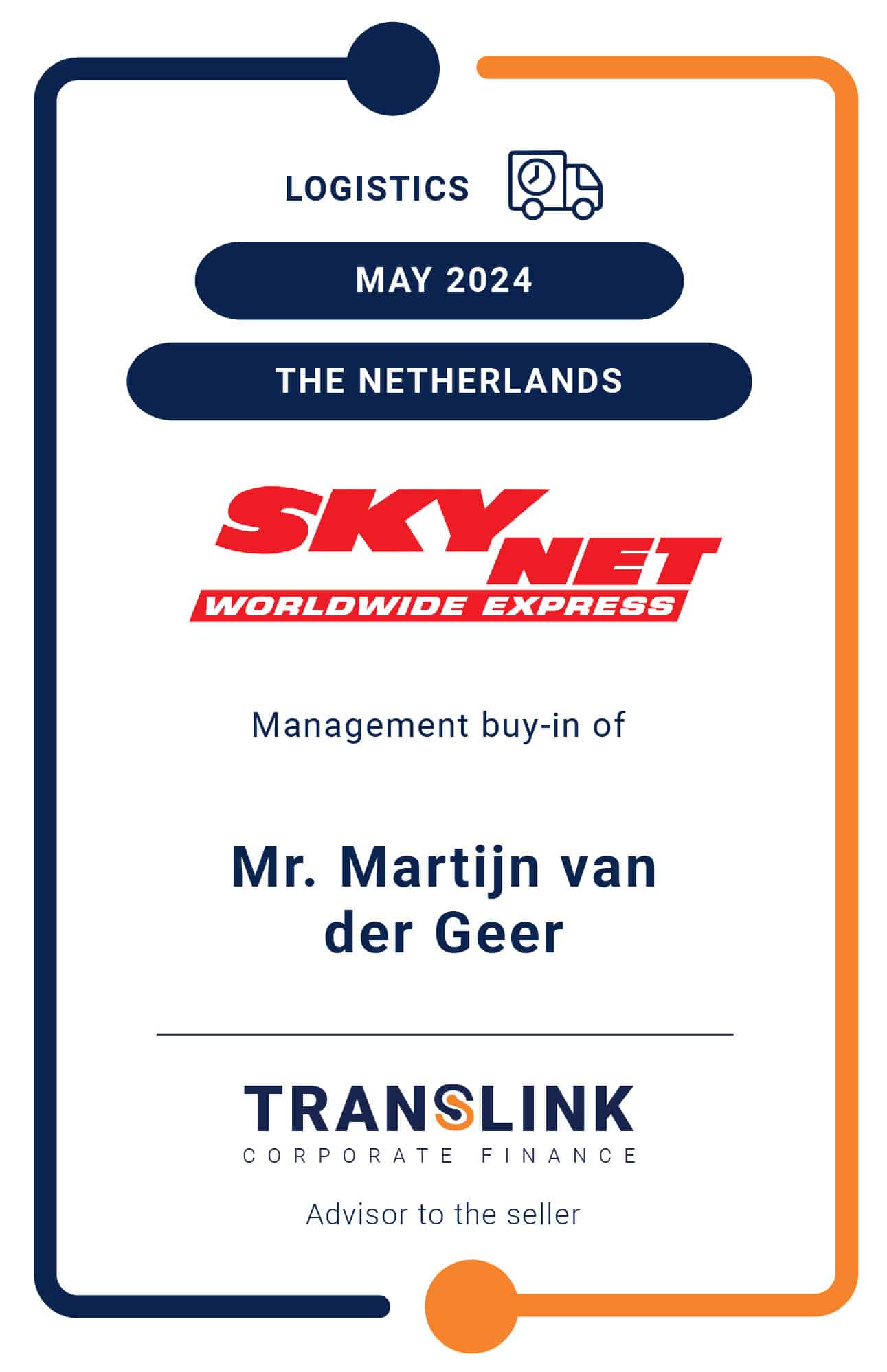 Translink Corporate Finance acted as the exclusive advisor to the shareholder of SkyNet Worldwide Express Netherlands on the management buy-in of Mr. Martijn van der Geer